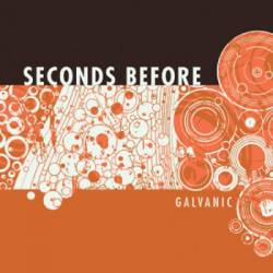 Seconds Before : Galvanic